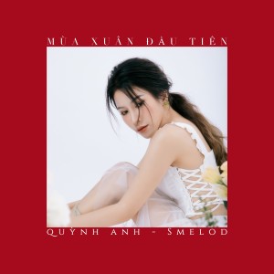 Album Mùa Xuân Đầu Tiên (Smelod Version) from Quynh Anh
