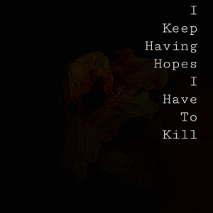 Album I Keep Having Hopes I Have to Kill (Explicit) from Skelly