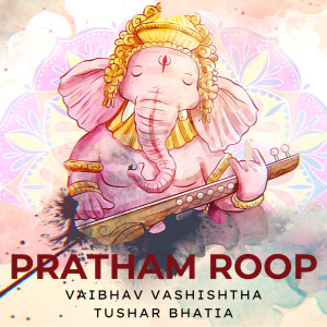 Listen to Pratham Roop song with lyrics from Vaibhav Vashishtha