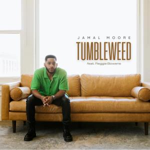 ดาวน์โหลดและฟังเพลง Tumbleweed (feat. Reggie Bowens) พร้อมเนื้อเพลงจาก Jamal Moore