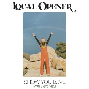 Local Opener的專輯Show You Love