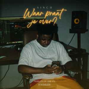 ดาวน์โหลดและฟังเพลง Waar praat je over? พร้อมเนื้อเพลงจาก Sinco