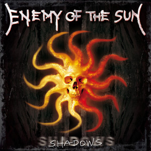Enemy Of The Sun的专辑Shadows