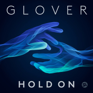 ดาวน์โหลดและฟังเพลง Hold On (Radio Edit) พร้อมเนื้อเพลงจาก Glover