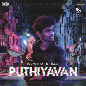 Listen to Puthiyavan (Explicit) song with lyrics from Boopathi SK