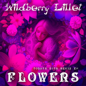 อัลบัม Flowers (Today's Hits Remix EP) ศิลปิน Wildberry Lillet