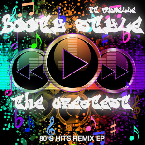 Booty Style的專輯The Greatest (80's Hits Remix EP)