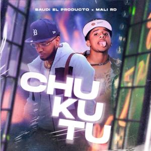 ดาวน์โหลดและฟังเพลง Chukutu (feat. El Mali RD) พร้อมเนื้อเพลงจาก Sauudii