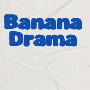 收聽Tilly的Banana Drama歌詞歌曲