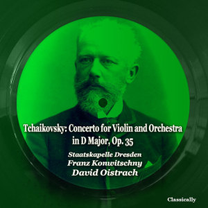Staatskapelle Dresden的專輯Tchaikovsky: Concerto for Violin and Orchestra in D Major, Op. 35
