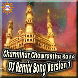 Listen to Charminar Chowrastha Kada (DJ Remix Song Version 1) song with lyrics from Warangal Shankar