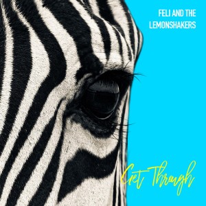 ดาวน์โหลดและฟังเพลง Get Through พร้อมเนื้อเพลงจาก Feli and the LemonShakers