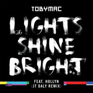 收聽Tobymac的Lights Shine Bright (JT Daly Remix)歌詞歌曲