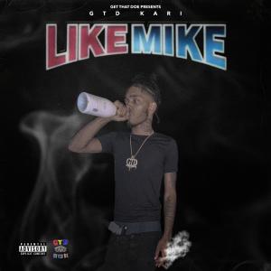 ดาวน์โหลดและฟังเพลง Like Mike (Explicit) พร้อมเนื้อเพลงจาก GTD Kari