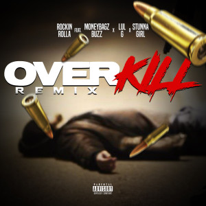 ดาวน์โหลดและฟังเพลง Over Kill (Remix) (Remix|Explicit) พร้อมเนื้อเพลงจาก Rockin Rolla