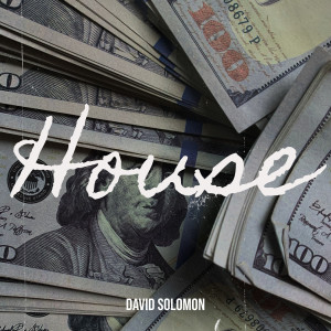 Listen to House song with lyrics from David Solomon