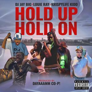 ดาวน์โหลดและฟังเพลง Hold Up Hold On (Explicit) พร้อมเนื้อเพลงจาก DJ Jay Big
