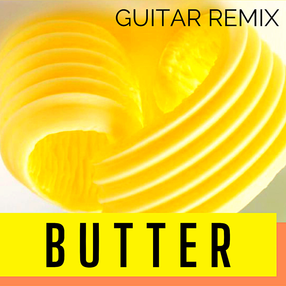 Butter (Guitar Remix)