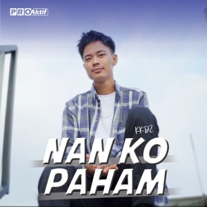 Listen to Nan Ko Paham song with lyrics from Kkz D Blg