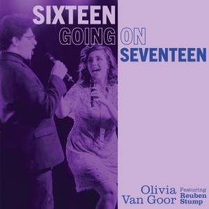 อัลบัม Sixteen Going On Seventeen (feat. Reuben Stump) ศิลปิน Olivia Van Goor