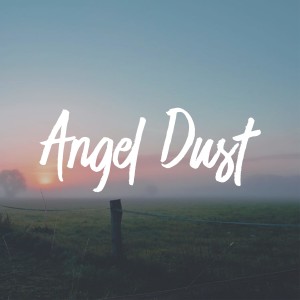 收聽Ouse的Angel Dust歌詞歌曲