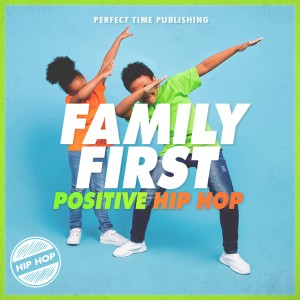 อัลบัม Family First: Positive Hip Hop ศิลปิน Perfect Time
