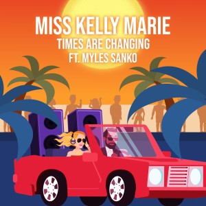 收聽Miss Kelly Marie的Times Are Changing (Radio Mix)歌詞歌曲