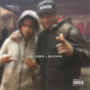 ดาวน์โหลดและฟังเพลง Believers (Explicit) พร้อมเนื้อเพลงจาก Lil Lonnie