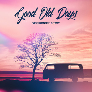 ดาวน์โหลดและฟังเพลง Good Old Days พร้อมเนื้อเพลงจาก Vion Konger