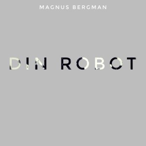 Album Din Robot oleh Magnus Bergman
