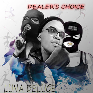 Luna Deluge的专辑Dealer's Choice (Explicit)