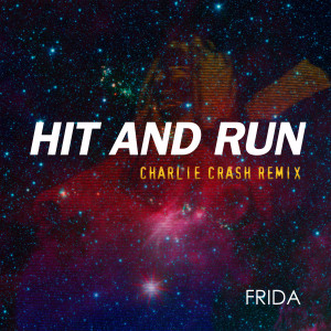 ดาวน์โหลดและฟังเพลง Hit and Run (Charlie Crash Remix) พร้อมเนื้อเพลงจาก Frida