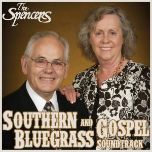 The Spencers的专辑Southern and Bluegrass Gospel Soundtrack