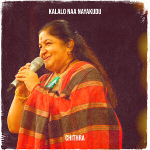 Album Kalalo Naa Nayakudu from Chithra
