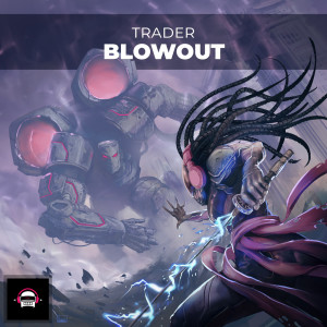 收聽Trader的Blowout歌詞歌曲