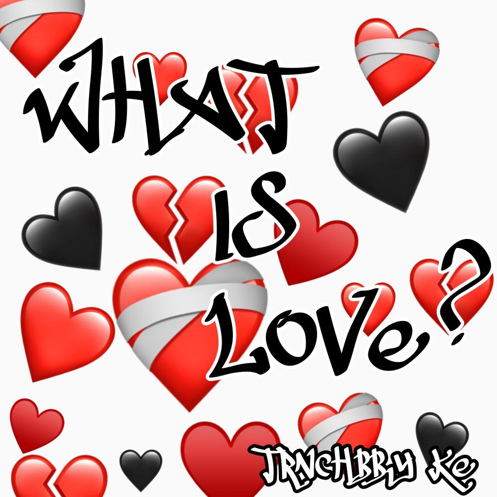 What Is Love?