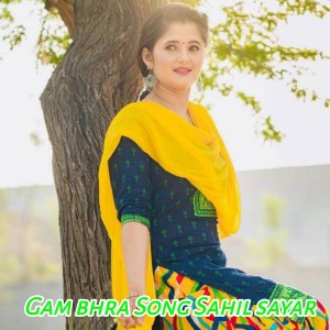 Listen to Gam bhra Song Sahil sayar song with lyrics from Sohil Khan
