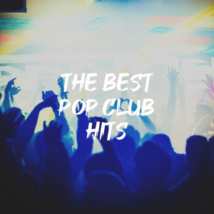 Album The Best Pop Club Hits (Explicit) from Dance Hits 2014