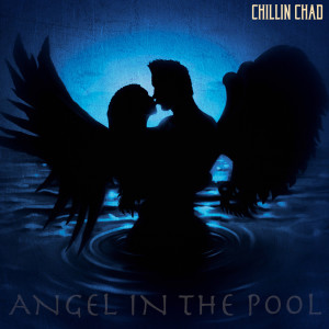 Dengarkan lagu Angel in the Pool nyanyian Chillin Chad dengan lirik