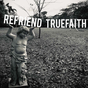 True Faith的专辑Refriend