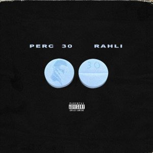 收聽Rahli的Perc 30 (Explicit)歌詞歌曲