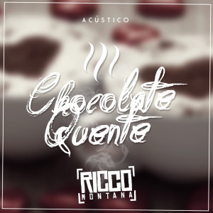 收聽Ricco Montana的Chocolate Quente (Acústico)歌詞歌曲