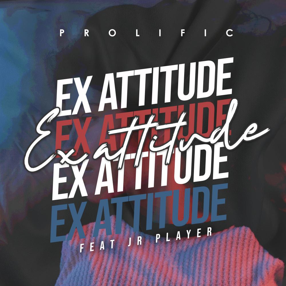 Ex Attitude (feat. JR Player) (Explicit)