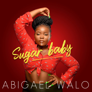 收聽Abigael Walo的Sugar Baby歌詞歌曲