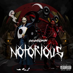 ดาวน์โหลดและฟังเพลง NOTORIOUS (Explicit) พร้อมเนื้อเพลงจาก Deuxronin