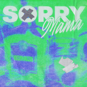 Listen to Sorry Mama (Explicit) song with lyrics from EME