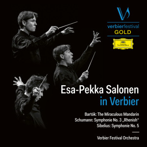 Esa-Pekka Salonen in Verbier (Bartók: The Miraculous Mandarin – Schumann: Symphonie No. 3 "Rhenish" – Sibelius: Symphonie No. 5) (Live)