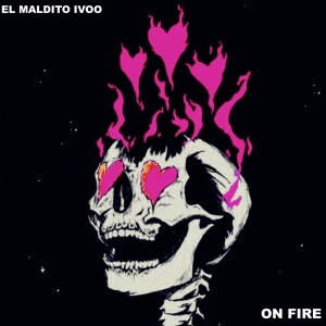 อัลบัม ON FIRE ศิลปิน El Maldito Ivoo