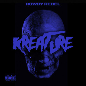 Listen to Kreature song with lyrics from Rowdy Rebel