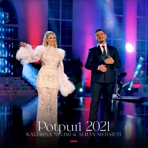 ดาวน์โหลดและฟังเพลง Potpuri 2021 พร้อมเนื้อเพลงจาก Kaltrina Selimi